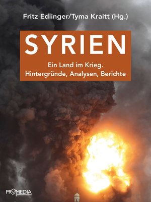 cover image of Syrien: Ein Land im Krieg.  Hintergründe, Analysen, Berichte